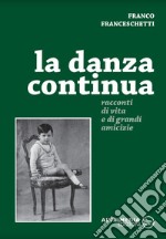 La danza continua. Racconti di vita e di grandi amicizie