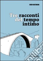 Tre racconti del tempo intimo libro