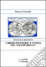 «Libero pensiero» e utopia nel «Grand Siècle» libro