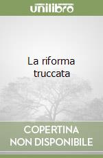 La riforma truccata libro