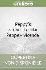 Peppy's storie. Le «Di Peppe» vicende libro
