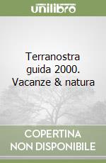 Terranostra guida 2000. Vacanze & natura libro