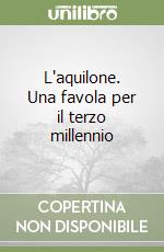 L'aquilone. Una favola per il terzo millennio