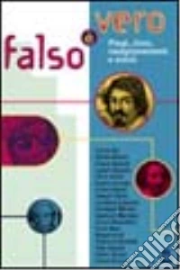 Falso è vero. Plagi, cloni, campionamenti e simili libro
