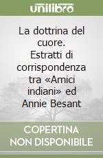 La dottrina del cuore. Estratti di corrispondenza tra «Amici indiani» ed Annie Besant libro