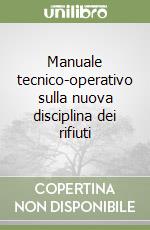 Manuale tecnico-operativo sulla nuova disciplina dei rifiuti libro