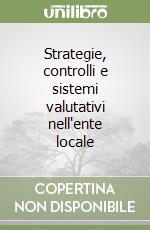 Strategie, controlli e sistemi valutativi nell'ente locale libro