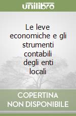 Le leve economiche e gli strumenti contabili degli enti locali libro