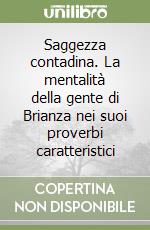 Saggezza contadina. La mentalità della gente di Brianza nei suoi proverbi caratteristici libro