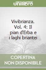 Vivibrianza. Vol. 4: Il pian d'Erba e i laghi briantei libro