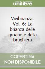 Vivibrianza. Vol. 6: La brianza delle groane e della brughiera libro