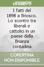 I fatti del 1898 a Briosco. Lo scontro tra liberali e cattolici in un paese della Brianza contadina libro