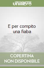 E per compito una fiaba libro