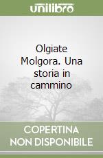 Olgiate Molgora. Una storia in cammino libro