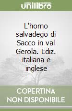 L'homo salvadego di Sacco in val Gerola. Ediz. italiana e inglese