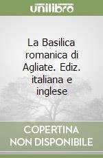 La Basilica romanica di Agliate. Ediz. italiana e inglese libro