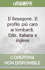 Il Resegone. Il profilo più caro ai lombardi. Ediz. italiana e inglese libro