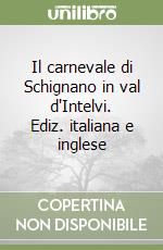 Il carnevale di Schignano in val d'Intelvi. Ediz. italiana e inglese libro