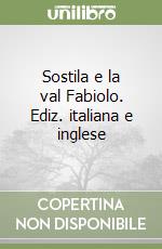 Sostila e la val Fabiolo. Ediz. italiana e inglese