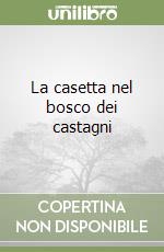 La casetta nel bosco dei castagni libro