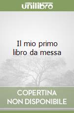 Il mio primo libro da messa libro