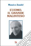 L'uomo, il grande malinteso libro di Zundel Maurice