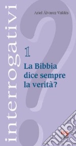 La Bibbia dice sempre la verità? libro