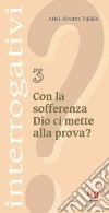 Con la sofferenza Dio ci mette alla prova? libro