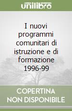 I nuovi programmi comunitari di istruzione e di formazione 1996-99 libro