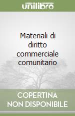 Materiali di diritto commerciale comunitario