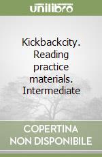 Kickbackcity. Reading practice materials. Intermediate (2) libro