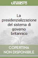 La presidenzializzazione del sistema di governo britannico