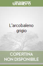 L'arcobaleno grigio