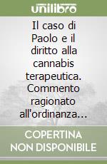 Il caso di Paolo e il diritto alla cannabis terapeutica. Commento ragionato all'ordinanza del tribunale di Avezzano del 2 febbraio 2010 libro