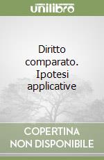 Diritto comparato. Ipotesi applicative libro