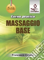 Corso pratico massaggio base. Con DVD video libro