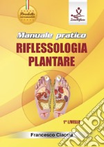 Manuale pratico riflessologia plantare. 1° livello. Con DVD video libro