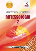 Manuale pratico riflessologia. Con DVD video. Vol. 2 libro