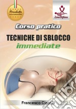 Corso pratico. Tecniche di sblocco immediate. Con DVD video libro