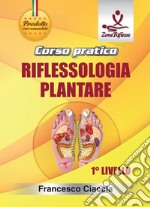 Manuale pratico riflessologia plantare. 1° livello. Con DVD video libro