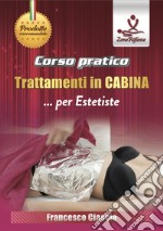 Trattamenti in cabina per estetiste. Corso pratico. Con DVD video libro