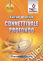 Corso pratico. Connettivale profondo. Con DVD video libro