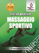 Corso pratico. Massaggio sportivo. Con DVD video libro