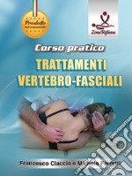 Corso pratico. Trattamenti vertebro-fasciali. Con DVD video libro