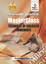 Manuale pratico masterclass. Tecniche di sblocco immediate libro