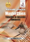 Manuale pratico masterclass. Tecniche di sblocco immediate libro di Ciaccia Francesco