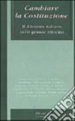 Cambiare la Costituzione. Il dibattito italiano sulla grande riforma libro