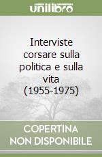 Interviste corsare sulla politica e sulla vita (1955-1975) libro