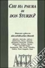 Chi ha paura di don Sturzo? Passato e futuro del cattolicesimo liberale. Atti del Convegno (Roma, 9 febbraio 1996) libro