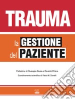 Trauma. La gestione del paziente. Ediz. illustrata libro